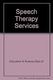 Speech therapy services : report of the Committee [of Enquiry into the Speech Therapy Services] appointed by the Secretaries of State for Education and Science, for the Social Services, for Scotland a