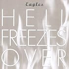 Hell Freezes Over by  Eagles 