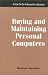 Buying and Maintaining Personal Computers: A How-T...