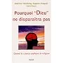 Pourquoi "Dieu" ne disparaîtra pas : Quand la science explique la religion