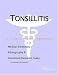 Tonsillitis - A Medical Dictionary, Bibliography, and Annotated Research Guide to Internet References