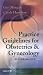 Practice Guidelines for Obstetrics and Gynecology