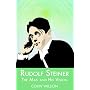 Rudolph Steiner: The Man and His Vision