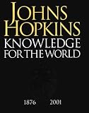 Johns Hopkins: Knowledge for the World: 1876-2001