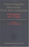 Pulsed Magnetic Resonance: Nmr, Esr, and Optics : A Recognition of E.L. Hahn