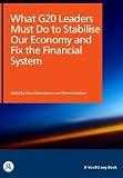 What the G20 leaders must do to stabilise our economy and fix the financial system