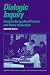 Dialogic Inquiry: Towards a Socio-cultural Practice and Theory of Education (Learning in Doing: Social, Cognitive & Computational Perspectives) (Learning ... Cognitive and Computational Perspectives)