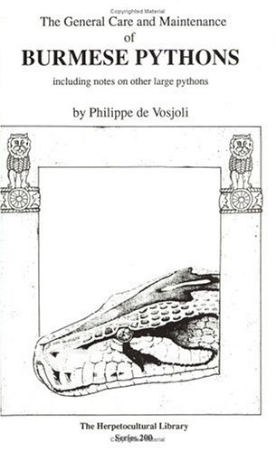 The General Care and Maintenance of Burmese Pythons: Including Notes on Other Large Pythons (General Care and Maintenance of Series)