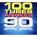 100 Tubes Ann�es 90