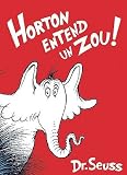 Horton Entend un Zou! = Horton Hears a Who!   [FRE-HORTON ENTEND UN ZOU] [French Edition] [Hardcover]
