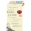 The Simple & Savvy Wine Guide: Buying, Pairing, and Sharing for All