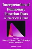 Interpretation of Pulmonary Functions Tests: A Practical Guide
