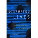 Disrupted Lives: How People Create Meaning in a Chaotic World