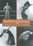 Martha Graham, A Dancer's Life