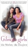 Like Mother, Like Daughter (Gilmore Girls, No. 1)