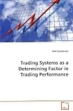 Trading Systems As A Determining Factor in Trading  Performance