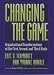 Changing the Game: Organizational Transformations of the First, Second, and Third Kinds