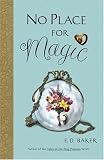 No Place for Magic: The Fourth Tale of the Frog Princess (Tales of the Frog Princess)