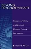 Beyond Psychotherapy: Programmed Writing and Structured Computer-Assisted Interventions (Developments in Clinical Psychology)