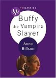 Buffy the Vampire Slayer (BFI TV Classics) (BFI TV Classics)