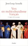 Vers un multiculturalisme fran�ais. L...