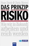 Das Prinzip Risiko. Wie wir in Zukunft arbeiten und reich werden.