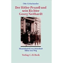 Der Hitler-Proze� und sein Richter Georg Neithardt: Eine Rechtsbeugung von 1924 mit Folgen