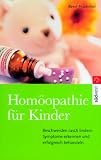 Hom&ouml;opathie f&uuml;r Kinder - Symptome erkennen - Krankheiten behandeln - Beschwerden lindern - Rene Pr&uuml;mmel