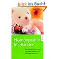 Hom�opathie f�r Kinder. Symptome erkennen. Krankheiten behandeln. Beschwerden lindern