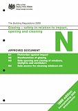 The Building Regulations 2000. Glazing - safety in relation to impact, opening and cleaning. Approved document N : N1, Protection against impact - N2, Manifestation of glazing - N3, Safe opening and c