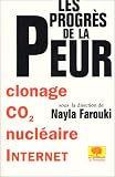 Les Progr�s de la peur : Clonage, CO�, nucl�aire, internet