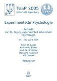 Produkt-Bild: Experimentelle Psychologie: Beitr&auml;ge zur 47. Tagung experimentell arbeitender Psychologen 04. April-06. April 2005