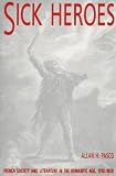 Sick Heroes : French Society And Literature In The Romantic Age, 1750-1850