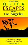 Quick Escapes from Los Angeles: 24 Weekend Trips from the Metro Area (2nd ed)