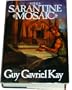 The Sarantine Mosaic Two Books: Sailing to Sarantium and Lord of Emperors
