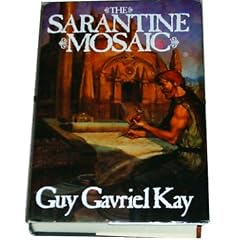 The Sarantine Mosaic Two Books: Sailing to Sarantium and Lord of Emperors