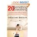 20 Something, 20 Everything: A Young Woman's Guide to Balance, Direction, and Contentment During Her Quarter-Life Crisis