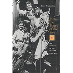 Into the Heart of the Fire: The British in the Spanish Civil War