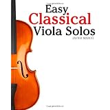 Easy Classical Viola Solos: Featuring music of Bach, Mozart, Beethoven, Vivaldi and other composers.