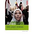 Atlas des pays arabes : Des r�volutions � la d�mocratie ?