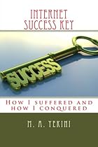 Internet success key: How I suffered and how I conquered
