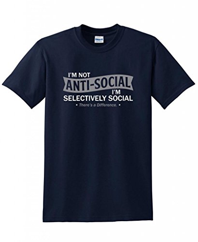 I'm not anti-social. I'm selectively social. funny t shirts L Navy