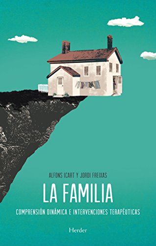 La familia: Comprensión dinámica e intervenciones terapéuticas (Spanish Edition)