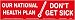 Our National Heath Plan: Don't Get Sick. -Bumper Sticker.