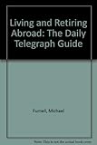 The Daily Telegraph guide to living and retiring abroad