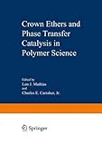 Crown ethers and phase transfer catalysis in polymer science