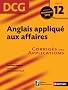 DCG Epreuve 12 : Anglais appliqu� aux affaires - Corrig�s des applications