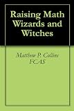 Raising Math Wizards and Witches