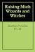 Raising Math Wizards and Witches by Matthew P. Collins FCAS
