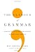 The Glamour of Grammar: A Guide to the Magic and Mystery of Practical English